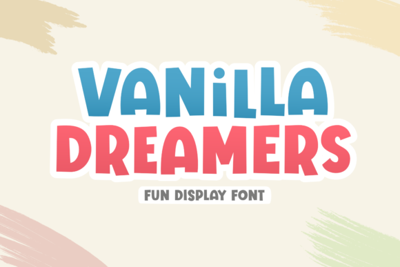 Vanilla Dreamers: The Perfect Display Typeface for Playful Campaigns
